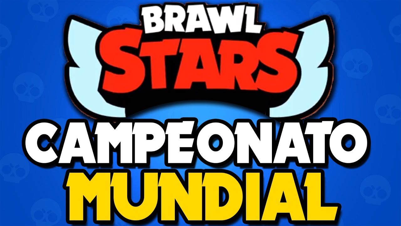 TUDO SOBRE O CAMPEONATO MUNDIAL DE BRAWL STARS!! (ONDE ASSISTIR) - YouTube