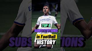 TOP 6 SUBSTITUTIONS in FootBall History