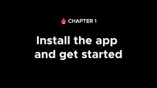 1. Install the App and Get Started