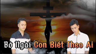 Bỏ Ngài Con Biết Theo Ai | Đoàn Gia Tuấn - Đoàn Văn Tú