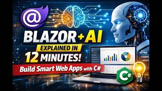 Blazor + AI Explained in 12 Minutes | Build Smart Web Apps with C#