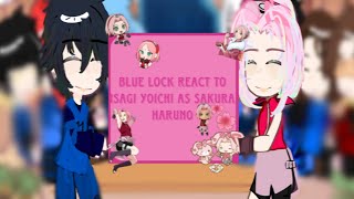 Blue Lock react to Isagi Yoichi as Sakura Haruno |Gachaclub| |Eng/Vn| |AllIsagi| |By: Me|