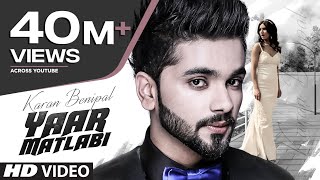 Karan Benipal: Yaar Matlabi Full Video | Jaani, B Praak | Latest Punjabi Song