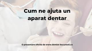 Cum ne ajuta un aparat dentar