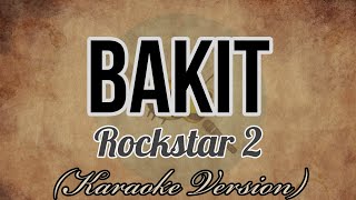 Rockstar 2 - BAKIT [Karaoke Version]