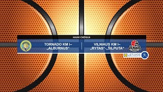 #LIDLMKL U16 rungtynės: Tornado KM I-„Alburnus“ – Vilniaus KM I-„Rytas“-„Šilputa“