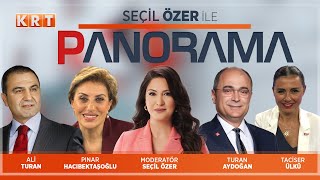 #CANLI | Seçil Özer ile Panorama | TURAN AYDOĞAN,  ALİ TURAN, PINAR HACIBEKTAŞOĞLU, TACİSER ÜLKÜ