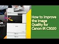 Canon color photocopier iR C3020 | How to improve the image Quality