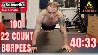 100 22 count burpees (40:33) 500 pushups