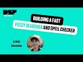 Building a Fast Fuzzy Searcher and Spell Checker - Data Science Festival