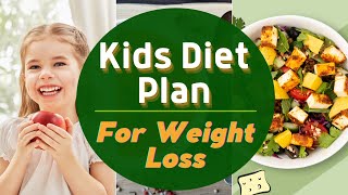 Diet Plan To Lose Weight Fast For Kids/Children/Teenagers | Weight Loss Diet Plan|Eat more Lose more