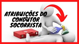 ATRIBUIÇÕES DO CONDUTOR SOCORRISTA - O QUE FAZ UM SOCORRISTA