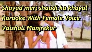 Shayad meri shaadi ka khayal Karaoke With Female Voice Vaishali Manjrekar