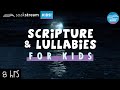 Scripture And Lullabies (Play this for your kids all night) Lullaby For Babies To Go To Sleep