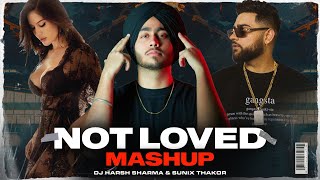 Not Loved Mashup ft.Shubh, Karan Aujla & Prophec  - DJ HARSH SHARMA X SUNIX THAKOR