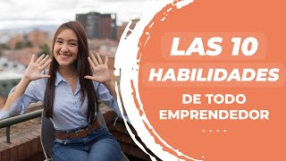 Las 10 habilidades de todo emprendedor