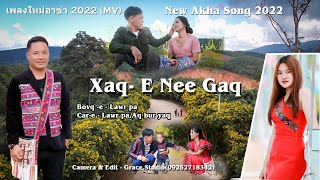 (xaq e nee gaq)  New Akha Song MV 2022  (เพลงใหม่อ่าข่า  MV 2022)