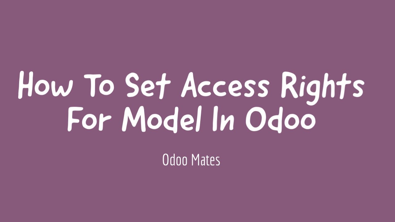 7. How To Set Access Rights For Model In Odoo || Security In Odoo - YouTube