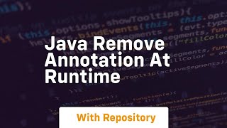 java remove annotation at runtime