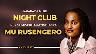 Nararaga muri night Club, ku cyumweru nkazindukira mu rusengero || MY JOURNEY