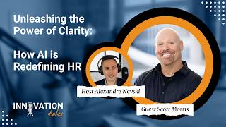 How AI is Redefining HR with Scott Morris - Unleashing the Power of Clarity