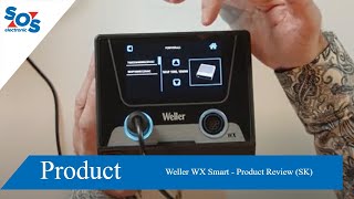 Weller WX Smart - Product Review (SK lang), (SK\u0026EN subt.) | SOS electronic