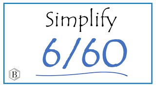 How to Simplify the Fraction 6/60