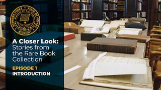 A Closer Look: Stories from the Rare Book Collection – Introduction (Episode 1)