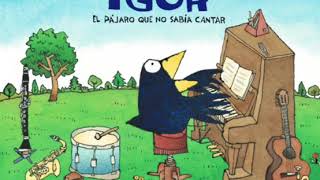 Igor, el pájaro que no sabía cantar.