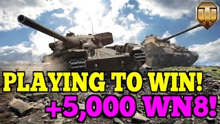 +5,000 WN8 || Playing to Win! || World of Tanks