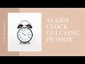 Alarm Clock GUI using Python  || Python Project