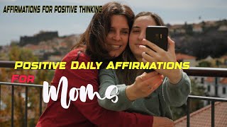 Positive Daily Affirmations for Moms/AFFIRMATIONS FOR POSITIVE THINKING/YOUR MIND