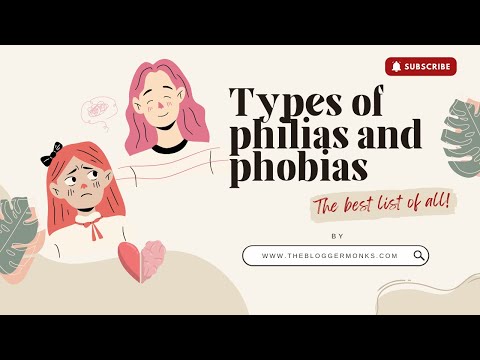 What are phobias and philias?