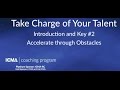 Take Charge of Your Talent -- Key #2: Accelerate through Obstacles