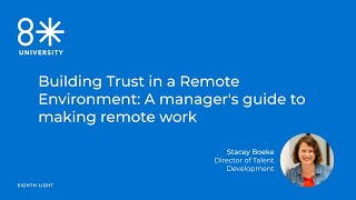 8LU- Building Trust in a Remote Environment: A manager's guide to making remote work by Stacey Boeke