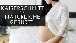 KAISERSCHNITT oder NATÜRLICHE GEBURT?