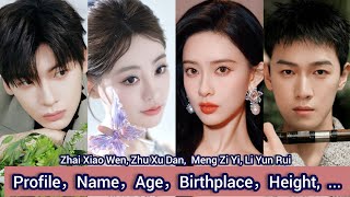 Zhu Xu Dan, Zhai Xiao Wen, Meng Zi Yi, Li Yun Rui | Profile，Name，Age，Birthplace，Height,  ... |