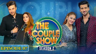 The Couple Show | Season 2 | Ahsan Khan & Fatima Ahsan | Aagha Ali & Hina Altaf | Episode 7
