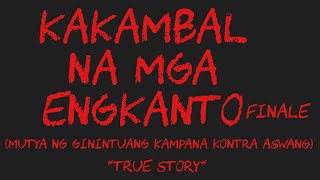 KAKAMBAL NA MGA ENGKANTO Finale (Mutya ng ginintuang kampana kontra aswang) *True Story*