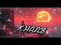 khaab lofi song slowed reverb