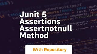 Junit 5 assertions assertnotnull method