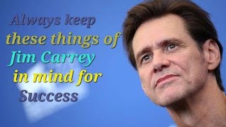 Always keep these  things of Jim Carrey in mind for success. Motivational Quotes video.