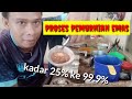 Proses pemurnian emas muda •• kadar 25% ke 99.9%