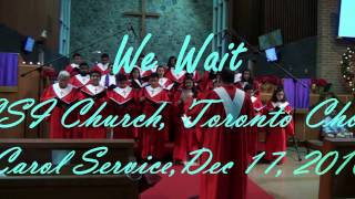 We Wait... CSI Church, Toronto, Carol Service 2016