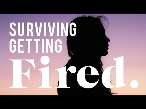 How I Survived Being Fired (Multiple Times) How I Survived Being Fired (Multiple Times)