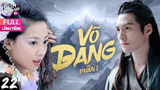 【Lồng Tiếng】 Võ Đang - PhầnⅠ l Tập 22 l Phim Võ Thuật Kiếm Hiệp Trung Quốc Siên Hay #LýNhượcĐồng