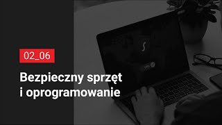 Cyberbezpieczeństwo - Bezpieczny sprzęt i oprogramowanie