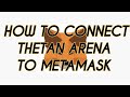 TUTORIAL #2: Connect Thetan Arena to Metamask.