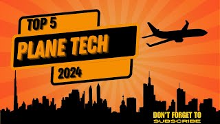 Top 5 Plane Technologies Revolutionizing Air Travel in 2024!