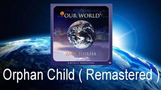 Zain Bhikha - Orphan Child ( Remastered )